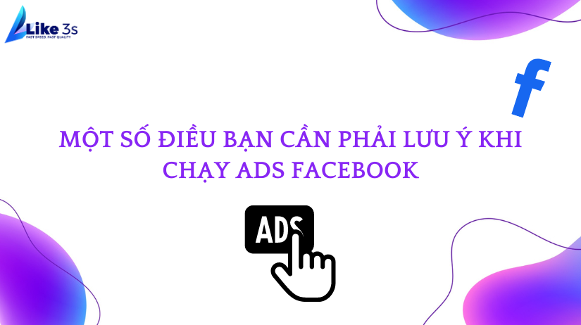 lưu ý khi chạy Ads Facebook